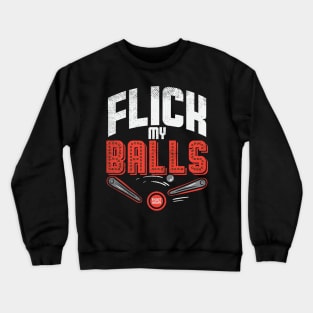 Flick My Balls Crewneck Sweatshirt